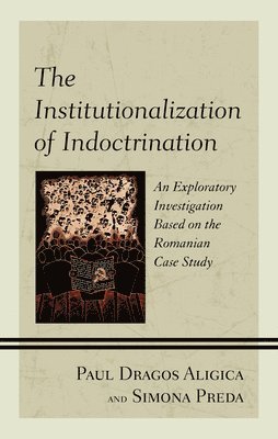 Paul Dragos Aligica, Simona Preda, University of Bucharest Preda, Simona - Institutionalization of Indoctrination, Häftad