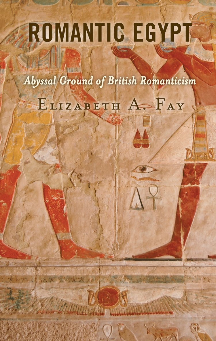 Elizabeth A. Fay - Romantic Egypt, Inbunden