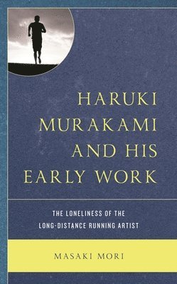 bokomslag Haruki Murakami and His Early Work