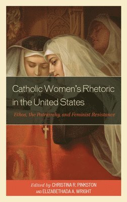 bokomslag Catholic Women's Rhetoric in the United States
