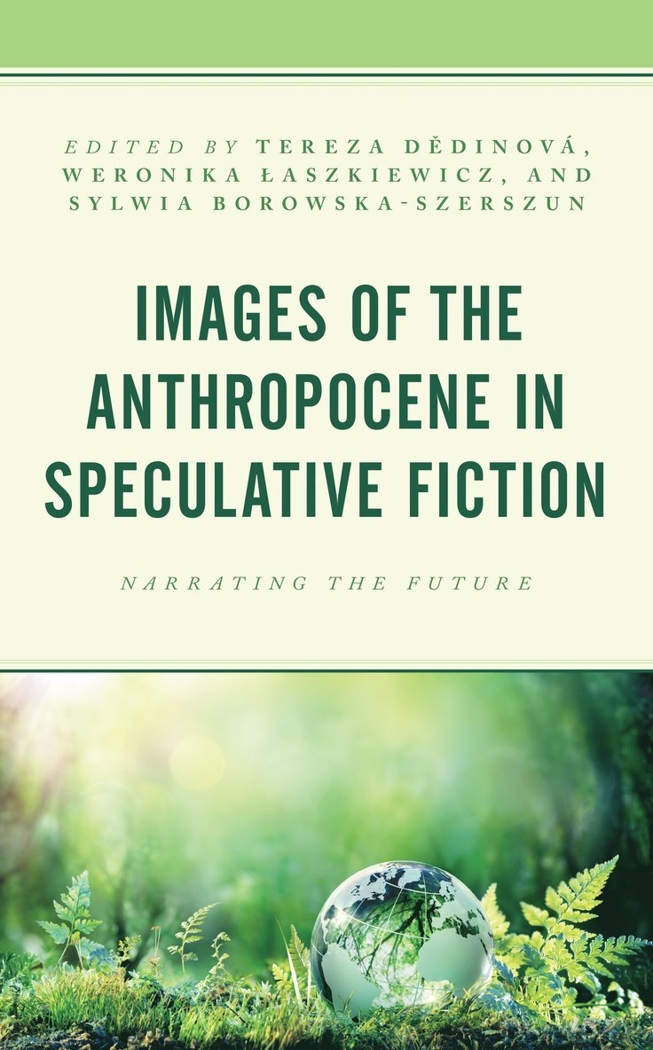 Tereza Dedinová, Weronika Laszkiewicz, Sylwia Borowska-Szerszun, Tereza Dedinova - Images of the Anthropocene in Speculative Fiction, Inbunden
