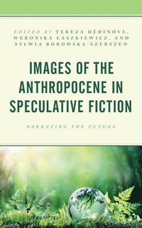 bokomslag Images of the Anthropocene in Speculative Fiction