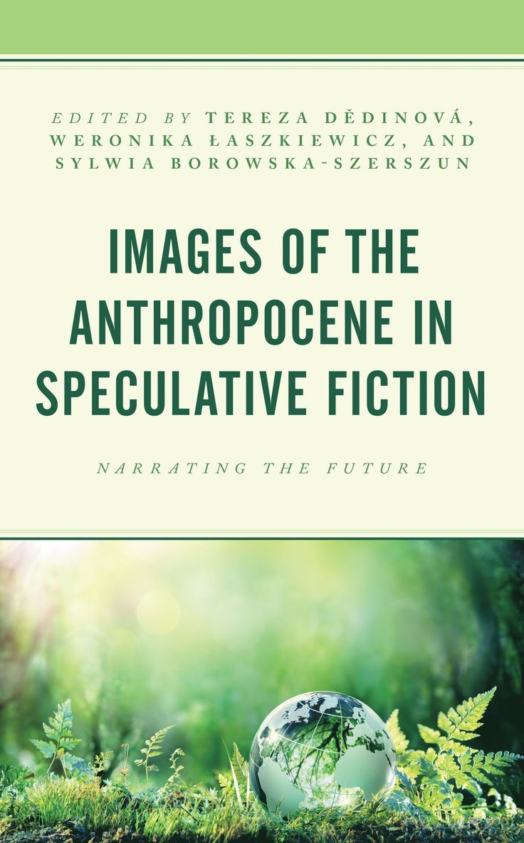 Tereza Dedinová, Weronika Laszkiewicz, Sylwia Borowska-Szerszun, Tereza Dedinova - Images of the Anthropocene in Speculative Fiction, Häftad