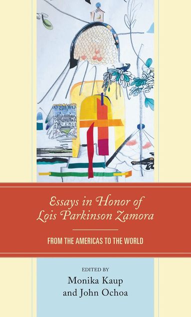 John Ochoa, Monika Kaup - Essays in Honor of Lois Parkinson Zamora, Häftad