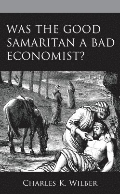 Was the Good Samaritan a Bad Economist? 1