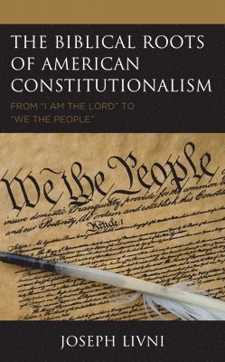 Joseph Livni - Biblical Roots of American Constitutionalism, Häftad