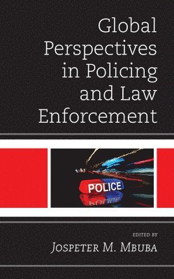Jospeter M. Mbuba - Global Perspectives in Policing and Law Enforcement, Inbunden