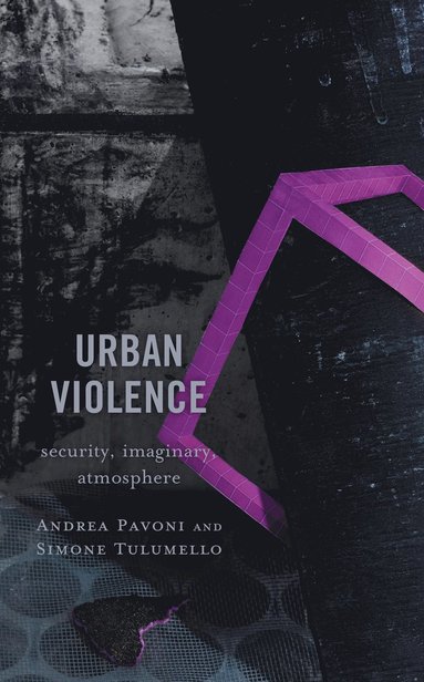 Andrea Pavoni, Simone Tulumello - Urban Violence, Inbunden