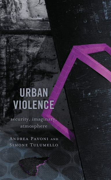 Andrea Pavoni, Simone Tulumello - Urban Violence, Häftad