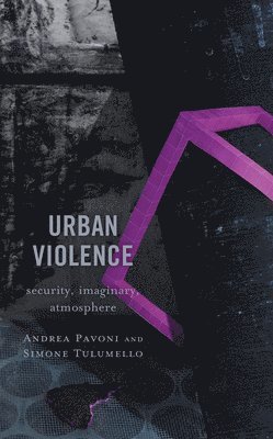 Andrea Pavoni, Simone Tulumello - Urban Violence, Häftad