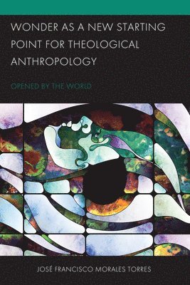 Wonder as a New Starting Point for Theological Anthropology 1