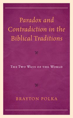 bokomslag Paradox and Contradiction in the Biblical Traditions