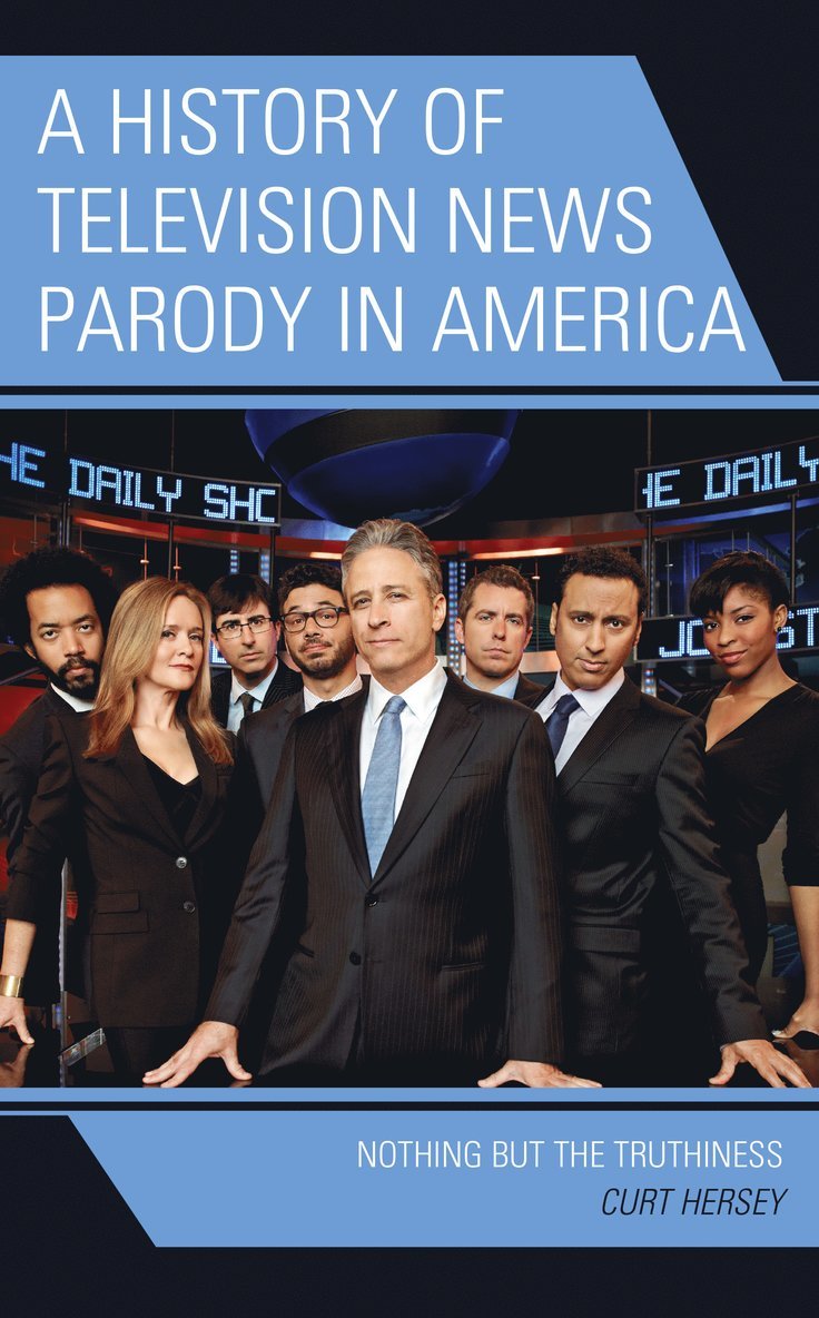 Curt Hersey - History of Television News Parody in America, Inbunden
