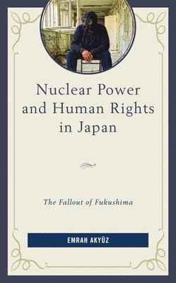 bokomslag Nuclear Power and Human Rights in Japan