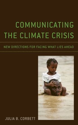 Julia B. Corbett - Communicating the Climate Crisis, Inbunden