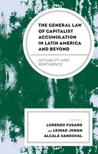 bokomslag The General Law of Capitalist Accumulation in Latin America and Beyond