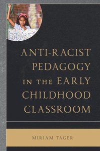 bokomslag Anti-racist Pedagogy in the Early Childhood Classroom