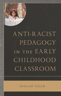 bokomslag Anti-racist Pedagogy in the Early Childhood Classroom