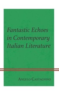 bokomslag Fantastic Echoes in Contemporary Italian Literature