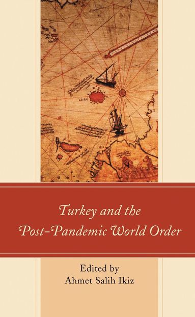 Ahmet Salih Ikiz - Turkey and the Post-Pandemic World Order, Inbunden