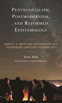 bokomslag Pentecostalism, Postmodernism, and Reformed Epistemology