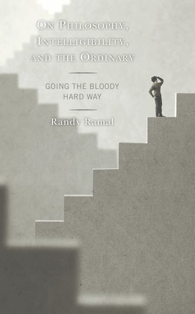 Randy Ramal - On Philosophy, Intelligibility, and the Ordinary, Inbunden