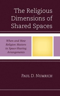 bokomslag The Religious Dimensions of Shared Spaces