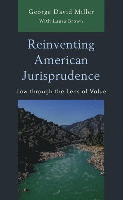 George David Miller - Reinventing American Jurisprudence, Inbunden