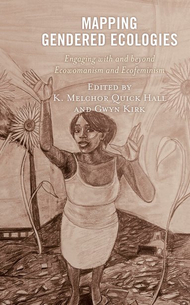 K. Melchor Quick Hall, Gwyn Kirk - Mapping Gendered Ecologies, Häftad