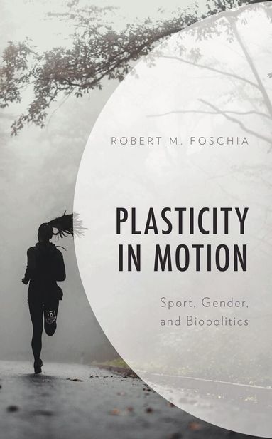 Robert M. Foschia - Plasticity in Motion, Inbunden