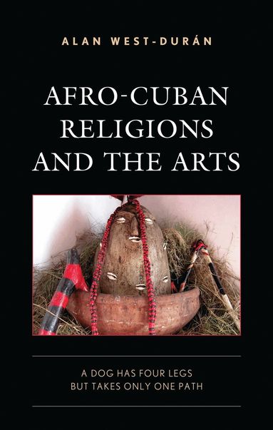 Alan West-Durán - Afro-Cuban Religions and the Arts, Inbunden