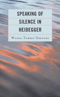 bokomslag Speaking of Silence in Heidegger