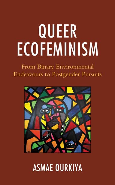 Asmae Ourkiya - Queer Ecofeminism, Inbunden