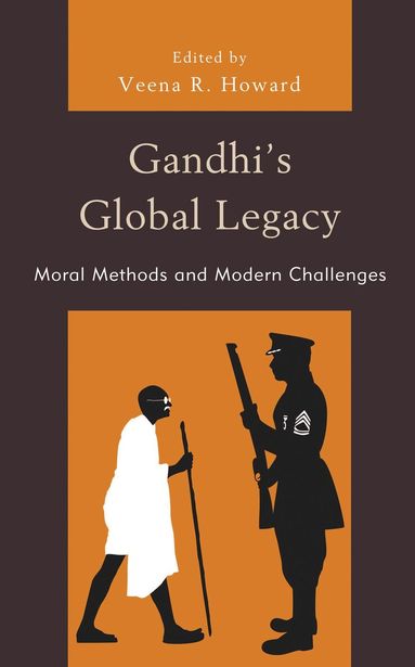 Veena R. Howard - Gandhi's Global Legacy, Inbunden
