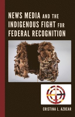 News Media and the Indigenous Fight for Federal Recognition 1