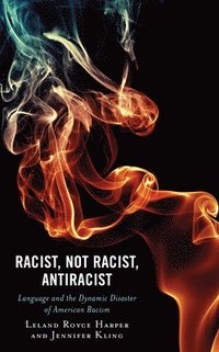 bokomslag Racist, Not Racist, Antiracist