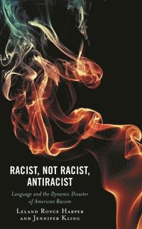 bokomslag Racist, Not Racist, Antiracist