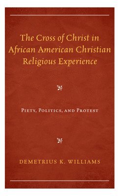 The Cross of Christ in African American Christian Religious Experience 1