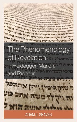 bokomslag The Phenomenology of Revelation in Heidegger, Marion, and Ricoeur