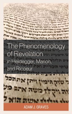 The Phenomenology of Revelation in Heidegger, Marion, and Ricoeur 1