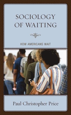 Paul Christopher Price - Sociology of Waiting, Inbunden