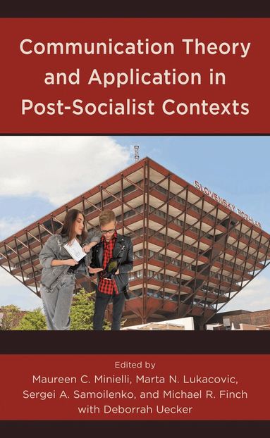 Maureen C. Minielli, Marta N. Lukacovic, Sergei A. Samoilenko, Michael R. Finch - Communication Theory and Application in Post-Socialist Contexts, Inbunden