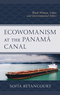 bokomslag Ecowomanism at the Panam Canal