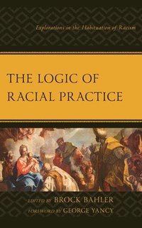 bokomslag The Logic of Racial Practice