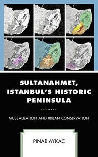 bokomslag Sultanahmet, Istanbul's Historic Peninsula
