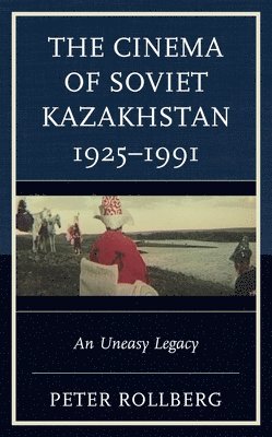 bokomslag The Cinema of Soviet Kazakhstan 19251991