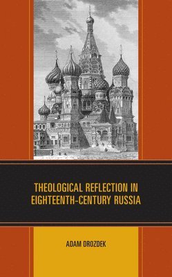 Theological Reflection in Eighteenth-Century Russia 1