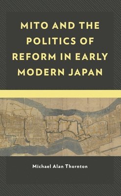 bokomslag Mito and the Politics of Reform in Early Modern Japan