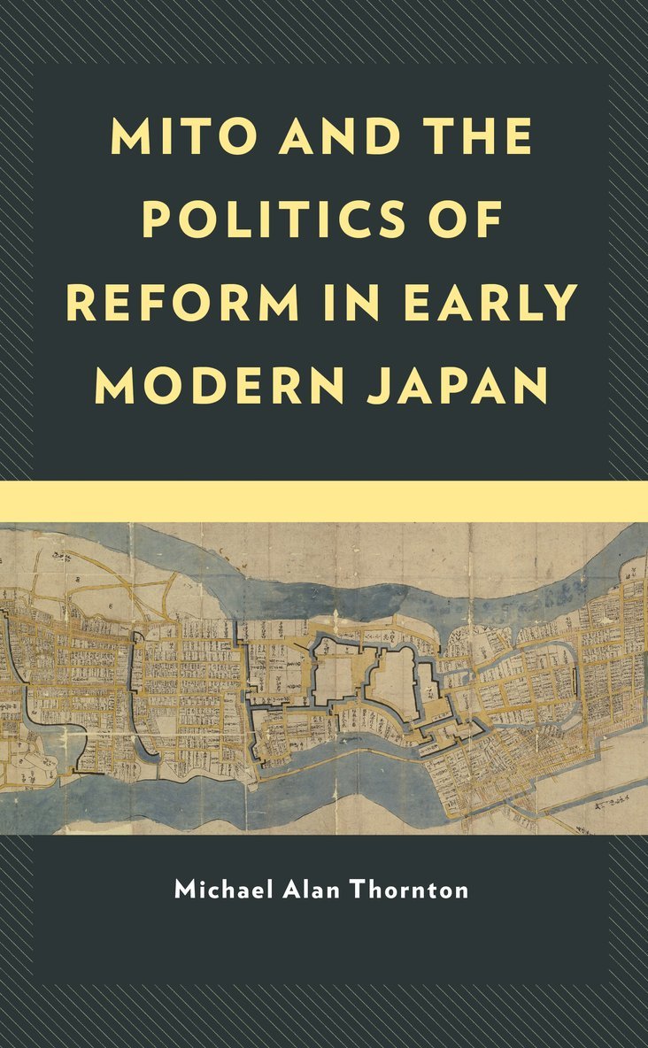 Michael Alan Thornton, Douglas Slaymaker - Mito and the Politics of Reform in Early Modern Japan, Inbunden
