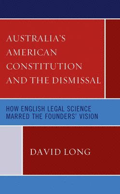 bokomslag Australia's American Constitution and the Dismissal